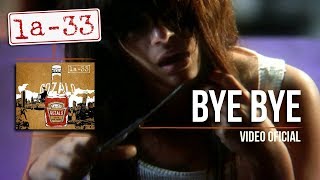 Bye- Bye - La-33 - Video Oficial
