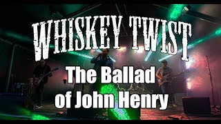 Whiskey Twist - The Ballad of John Henry (LIVE)