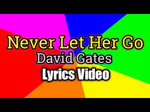 Never Let Her Go - David Gates (Lyrics Video)