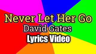 Never Let Her Go - David Gates (Lyrics Video)