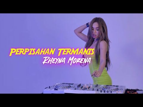 Rheyna Morena - Perpisahan Termanis I Remix Version