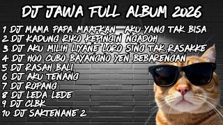 Download lagu DJ JAWA FULL ALBUM  2026🔥DJ MAMA PAPA MAAFKAN AKU YANG TAK BISA🔥 DJ RA JODOH X DJ KARI CERITO mp3