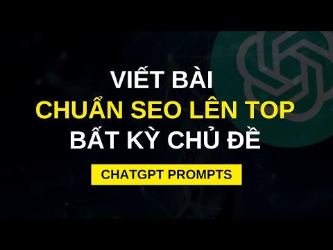 Top mẫu ChatGPT Prompts P4 | Tạo bài viết chuẩn SEO với bất kỳ chủ đề