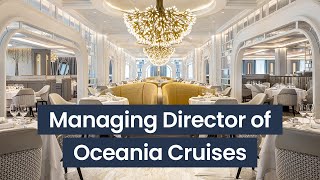 Meet the Managing Directors: Oceania Cruises
