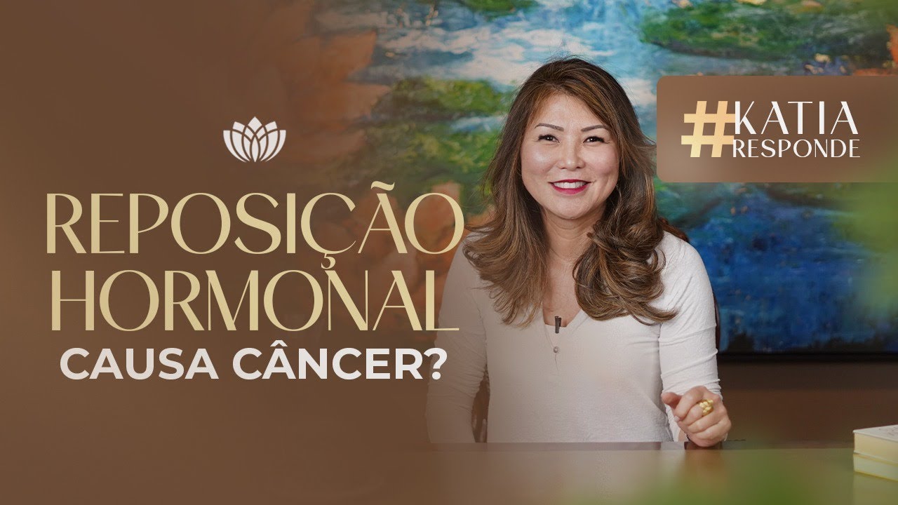 REPOSIÇÃO HORMONAL CAUSA CÂNCER? • KATIA RESPONDE