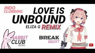 Download lagu Eliza G - LOVE IS UNBOUND  (BreakBeat Remix) | Rabbit Club Music #indoclubbing mp3
