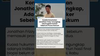 Jonathan Frizzy Jalani Pemeriksaan Kesehatan Jelang Proses Hukum, Ditemukan Indikasi Kanker