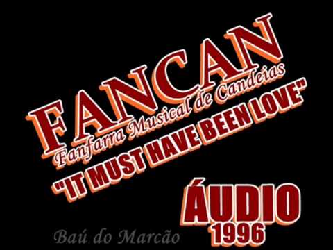 FANCAN - IT MUST HAVE BEEN LOVE/1996 - BAÚ DO MARCÃO