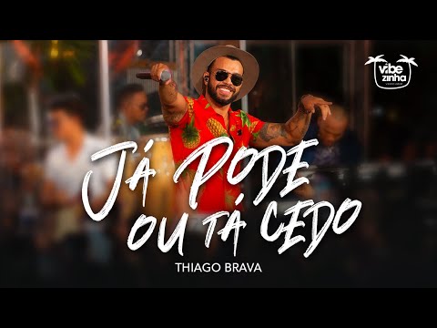Thiago Brava - Já Pode Ou Tá Cedo (CLIPE OFICIAL)