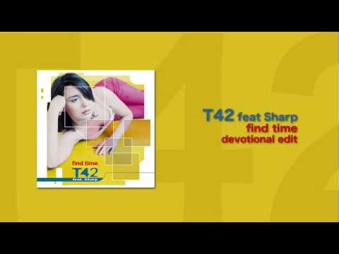 T42 feat Sharp - Find Time (Devotional Edit)