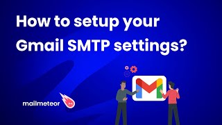 How to set up your Gmail SMTP settings? [2025 Guide]