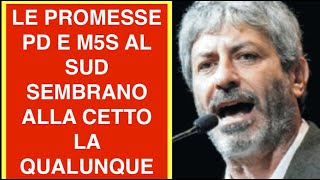 LE PROMESSE PD E M5S AL SUD SEMBRANO ALLA CETTO LA QUALUNQUE