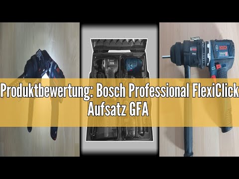 Produktbewertung: Bosch Professional FlexiClick Aufsatz GFA 12-H (12V-Hammeraufsatz für einfaches We