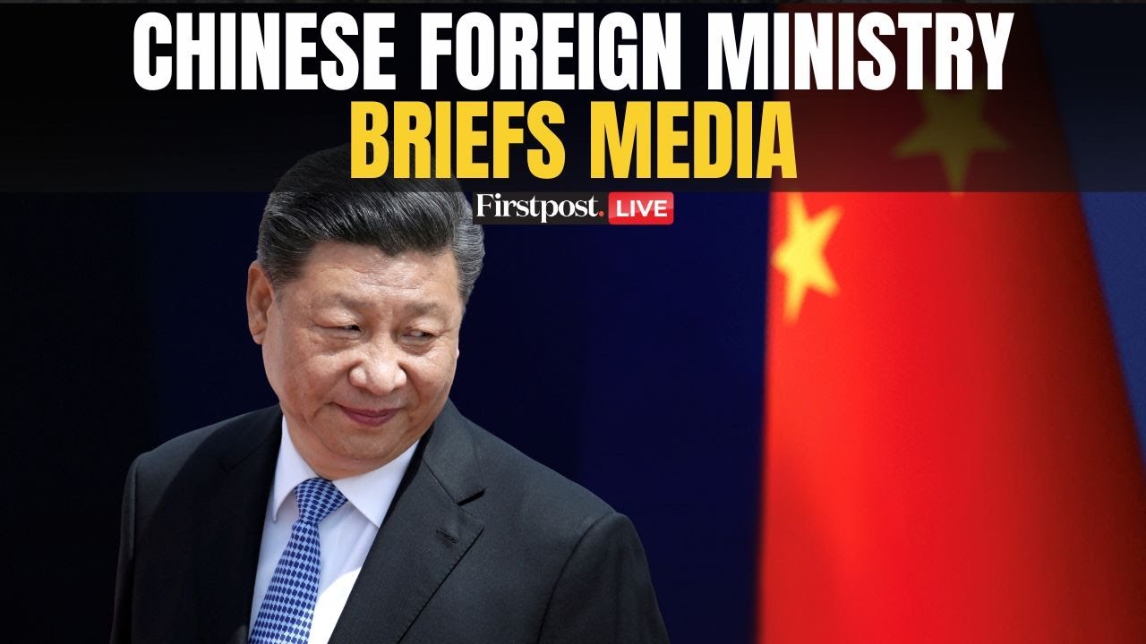 China MoFA LIVE: Chinese Foreign Ministry Holds Press Briefing in Beijing | Firstpost