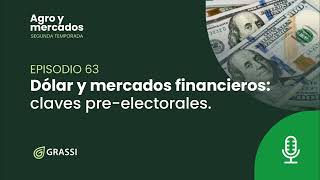T 2 EP 63 | Dólar y mercados financieros: claves pre-electorales