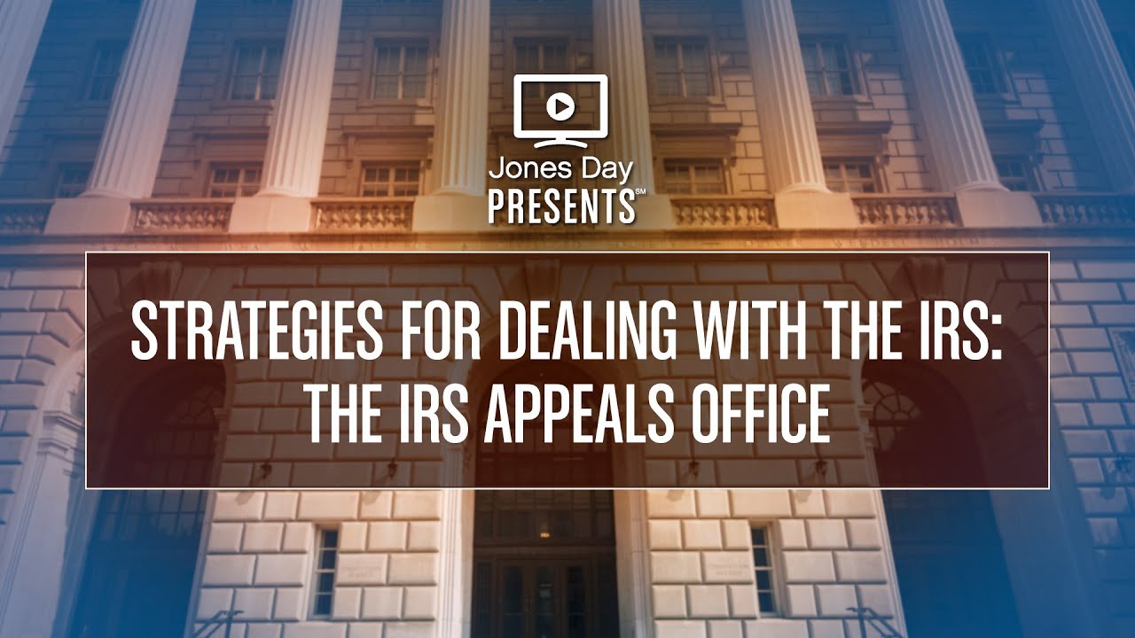 Strategies for Dealing with the IRS: The IRS Appeals Office