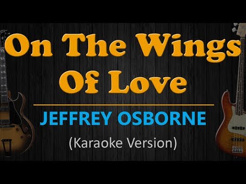 ON THE WINGS OF LOVE - Jeffrey Osborne (HD Karaoke)