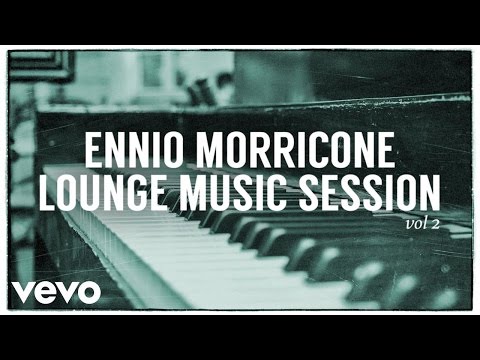 Ennio Morricone - Lounge Music Session - Part 2 (High Quality Audio)