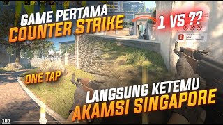 GAME PERTAMA COUNTER STRIKE LANGSUNG KETEMU AKAMSI SINGAPORE TAU PUBG !! #counterstrike
