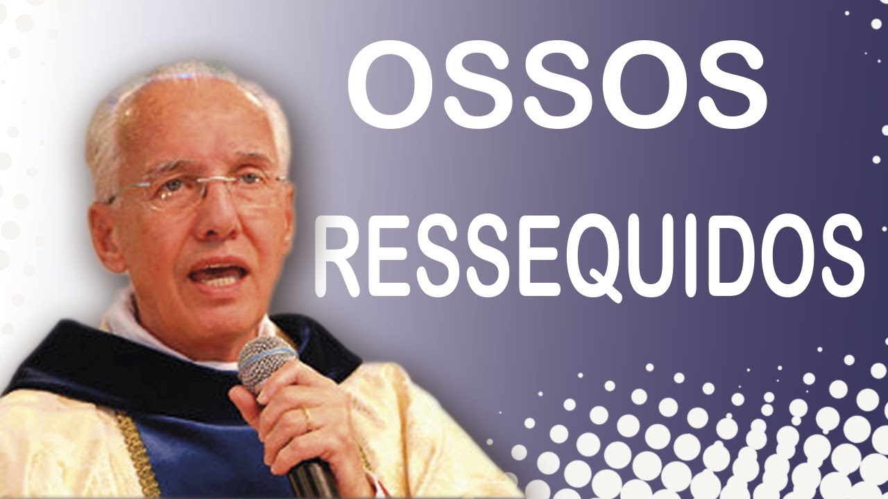 Ossos ressequidos - Monsenhor Jonos Abib (15/05/05)