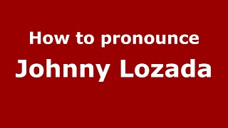 How to pronounce Johnny Lozada