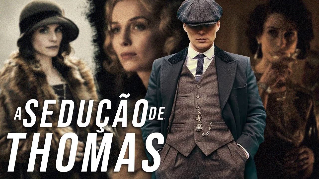 A ARTE DA SEDUÇÃO de acordo com Thomas Shelby | APRENDA SEU MÉTODO de Lidar com as Mulheres