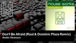Andre Vicenzzo - Don't Be Afraid - Raul & Dominic Plaza Remix