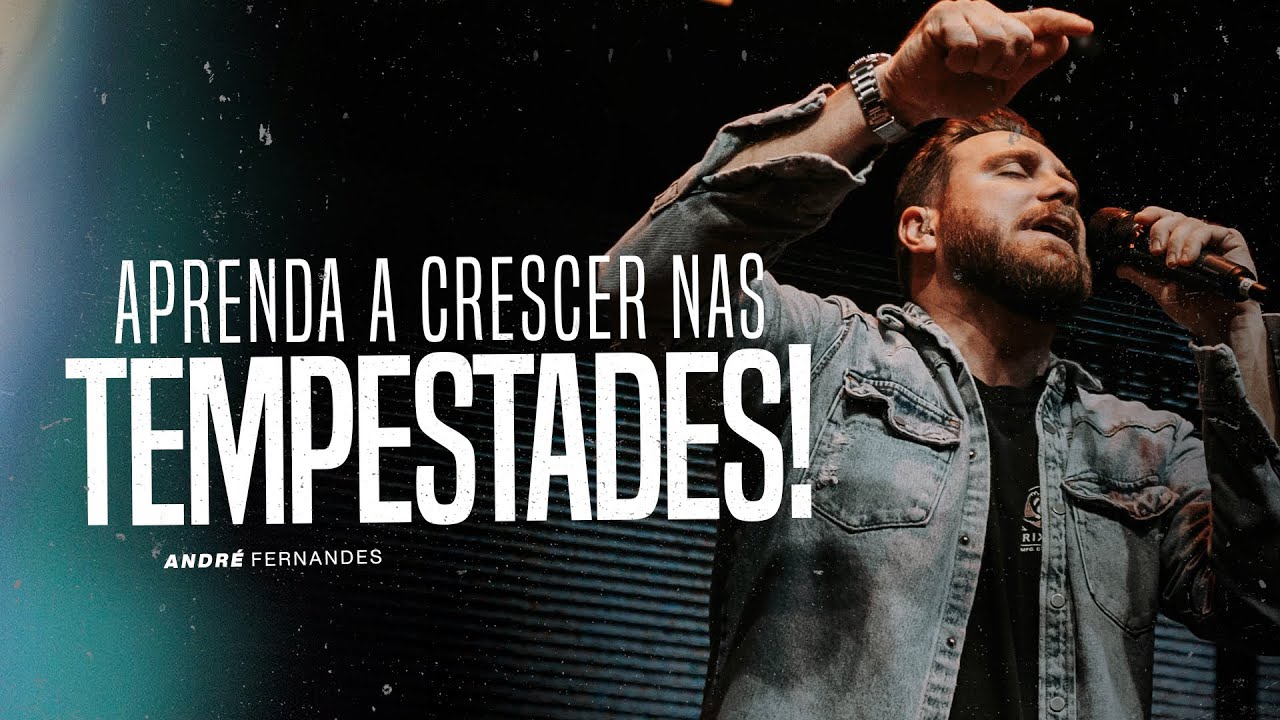 APRENDA A CRESCER NAS TEMPESTADES! | ANDRÉ FERNANDES | LAGOINHA ALPHAVILLE