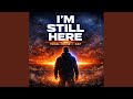 I'M STILL HERE
