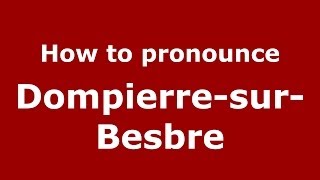 How to pronounce Dompierre-Sur-Besbre