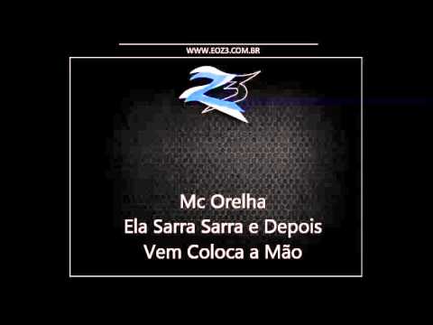 Mc Orelha - Ela Sarra Sarra e Depois vem Coloca a Mão [DJ VINICIUS DE NIT]