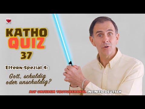 KathoQuiz 37 – Eltern-Spezial 4: Gott, schuldig oder unschuldig?