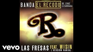 Banda El Recodo De Cruz Lizárraga - Las Fresas (Audio/Version Banda) ft. Wisin