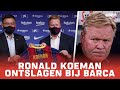Overzicht | Ronald Koeman ontslagen bij FC Barcelona | Tijdperk Ronald Koeman bij Barca ?