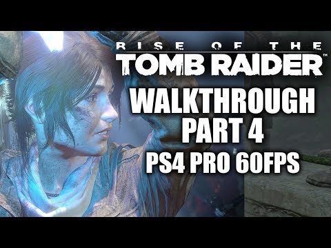Rise of the Tomb Raider Walkthrough Gameplay Part 4 - PS4 Pro 60FPS - No Commentary