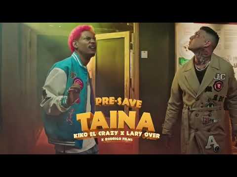 TAINA - Kiko El Crazy x Lary Over