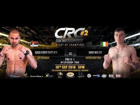 CRC 2 "Night of Champions" Pro K-1 70kg  Ivan Walsh Vs Sasa Firer Svitlica
