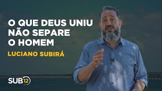 Luciano Subirá - O QUE DEUS UNIU NÃO SEPARE O HOMEM