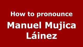 How to pronounce Manuel Mujica Láinez