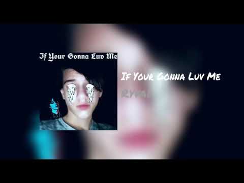 Ryval - If Your Gonna Luv Me ft. yunny goldz (Official Audio)