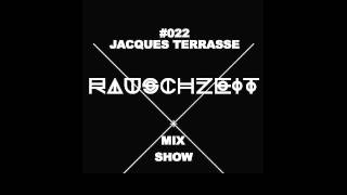 #022 Jacques Terrasse - Rauschzeit Mix Show