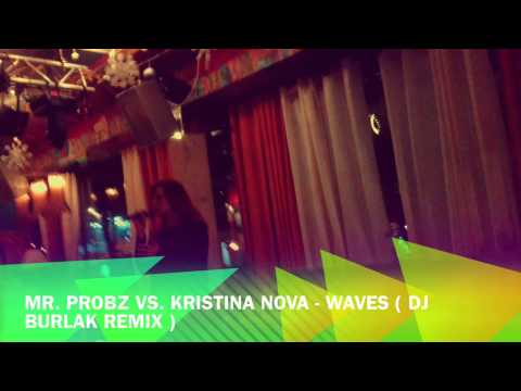 Mr. Probz vs. Kristina Nova - Waves ( DJ BURLAK Remix )