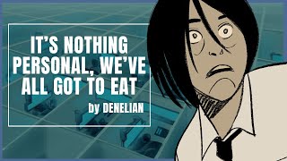 It's Nothing Personal, We've All Got to Eat - Denelian