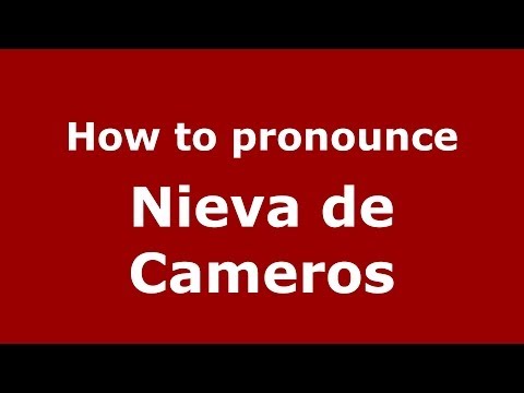 How to pronounce Nieva de Cameros (Spanish/Spain) - PronounceNames.com