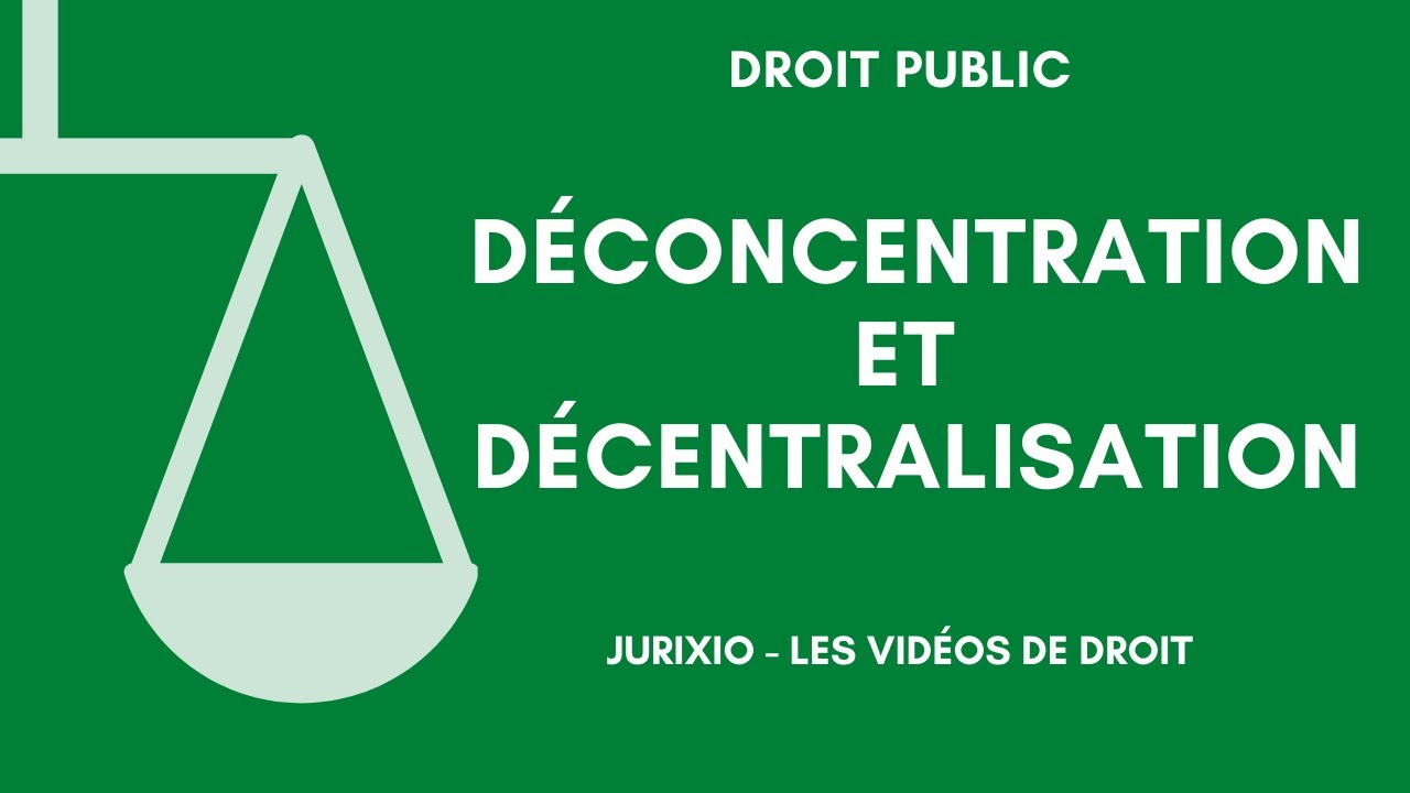 Décentralisation et déconcentration (définition, exemple) - Droit constitutionnel