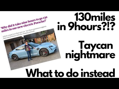 Porsche Taycan Nightmare Roadtrip - Guardian article - 9hrs for 130miles?! - What to do instead!