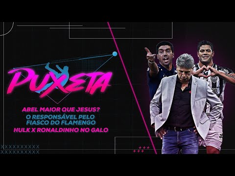 ABEL MAIOR QUE JORGE JESUS? FIASCO DO FLAMENGO TEM NOME E SOBRENOME? HULK OU R10? – Puxeta 39