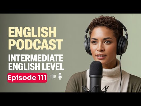 Learn English with Podcast Conversation | Intermediate English Dialogues for Speaking | Episode 111