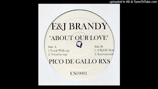 E&J Brandy ‎– About Our Love (Pico De Gallo Remix - CMAW Dub)