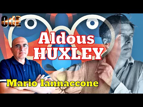 ALDOUS HUXLEY, LA BIOGRAFIA DEL PROFETA INQUIETO DEL MONDO NUOVO. MARIO IANNACCONE